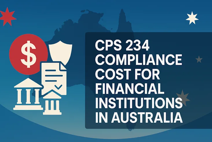 What Does CPS 234 Compliance Cost for Financial Institutions in Australia?