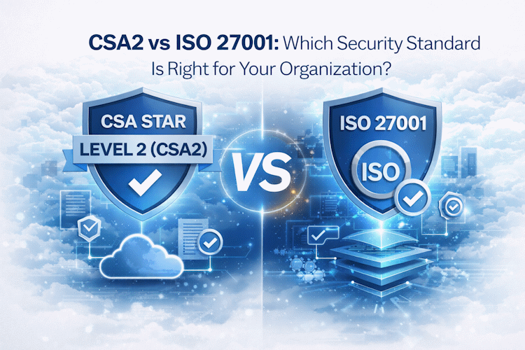 CSA2 vs ISO 27001: Which Security Standard Is Right for Your Organization?
