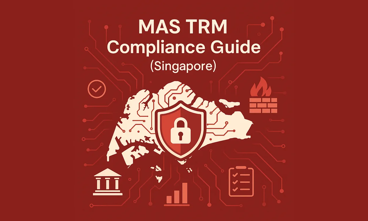 How to Comply with MAS TRM Guidelines in Singapore